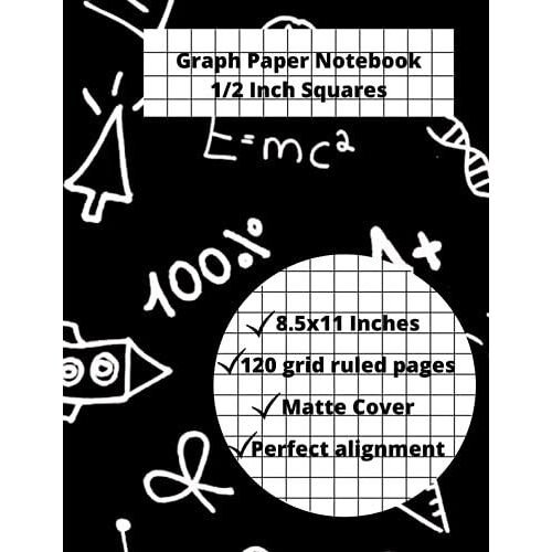 Graph Paper Notebook 1/2 Inch Squares: Composition Notebook, Large Squares, 2 Squares Per Inch, 8.5 X 11, Perfect For Kids And Students, For Scientific Subjects Math Etc.., 120 Pages, Black Cover