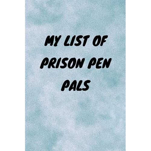 My List Of Prison Pen Pals: Funny Gag Gift Notebook Journal, Funny Quote White Elephant Notebook For Coworkers, Family, Friends And Couples
