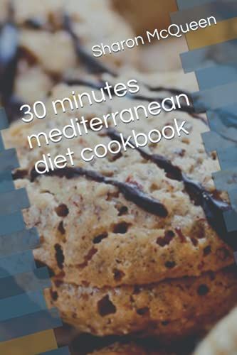 30 Minutes Mediterranean Diet Cookbook