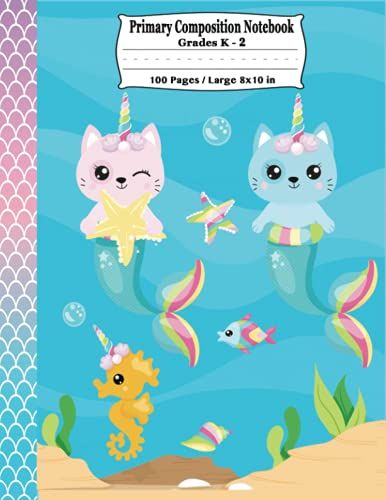 Primary Composition Notebook: Draw & Write With Picture Space On Top - Mermaid Unicorn Cat - Grades K-2 Handwriting Practice - Storybook Journal - Wide Ruled - Large 8.1 X 11 Size