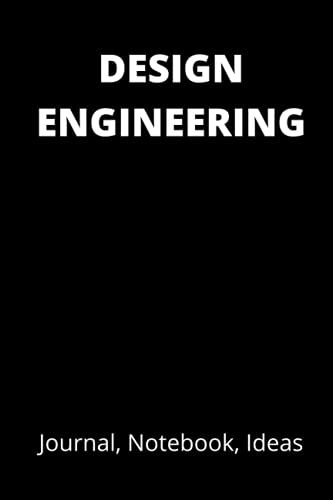 Design Engineering Journal, Notebook, Ideas: Lined Notebook / Journal | 120 Pages | 6 X 9 Inches | Soft Cover | Matte Cover