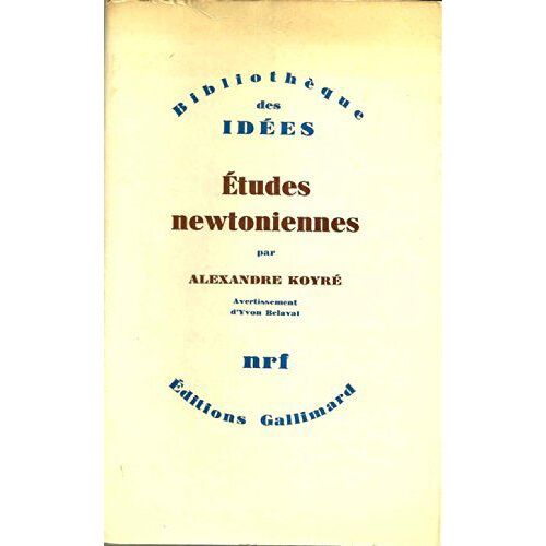 Alexandre Koyré. Études Newtoniennes