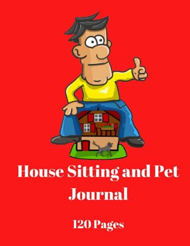 House Sitting And Pet Journal: Record Client Details And Emergency Contacts, Pet Sitting Info. An Ideal Notebook For A House Sitting Business 120 Pages 8,5" X 11"
