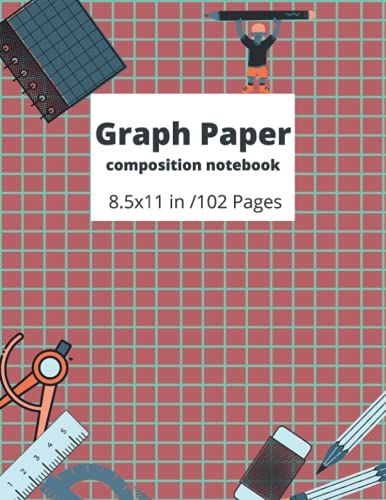Graph Paper Composition Notebook: Quad Ruled 5 Squares Per Inch Graph Paper Notebooks For Kids, Students,Teachers, Girls And Women | Grid Paper ... Boys & Girls | First Day Of School Gifts.