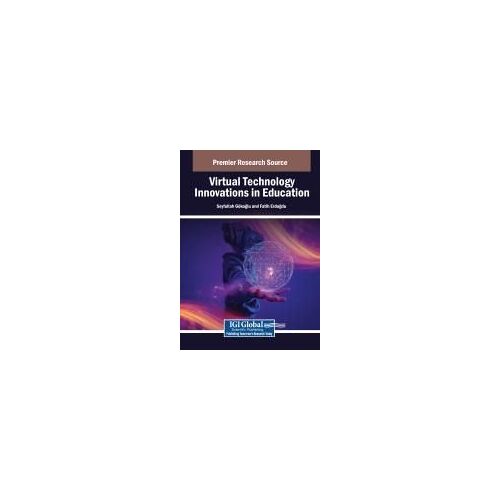 Virtual Technology Innovations In Education (Advances In Educational Technologies And Instructional Design)