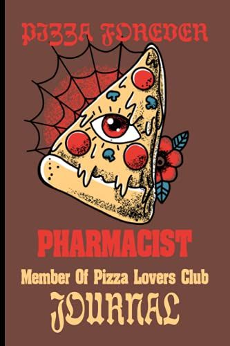 Pizza Forever Pharmacist Member Of Pizza Lovers Club Journal: Surrealistic Colorful Pizza Slice Halloween Themed Cover Gift For Pizza Lover Pharmacist For Writing, Journaling, Diary Or Work
