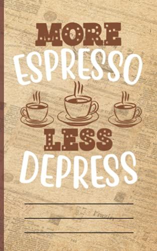 More Espresso Less Depress: Coffee Vintage Ephemera Themed Mini Notebook For Coffee Lovers, Baristas, Coffee Sellers, For Work, Study , Journaling Or Note Taking