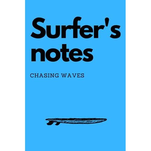 Surfer's Notes: Chasing Waves: Blank, Lined, 120 Pages, 6x9" Notebook For Surf Lovers