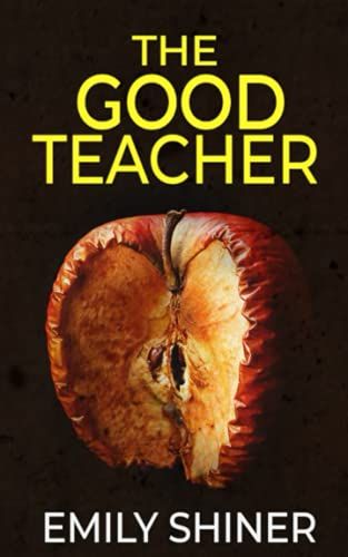 The Good Teacher: A Gripping Domestic Thriller