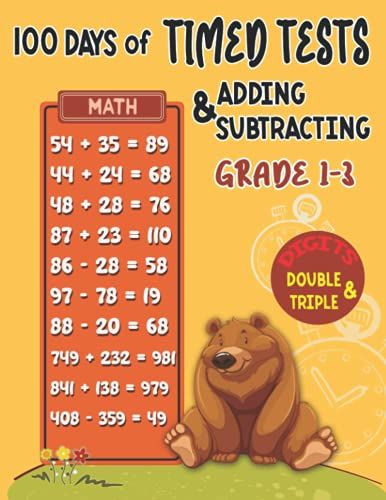 100 Days Of Timed Tests Addition & Subtraction Double & Triple Digits For Grade 1-3: Math Drills, Reproducible Practice Problems With & Without Regrouping (Ages 6-9)