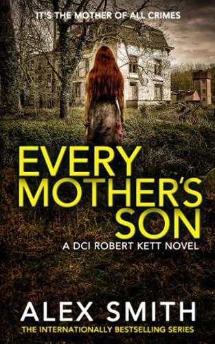 Every Mother's Son: A Chilling British Crime Thriller (Dci Kett Crime Thrillers)
