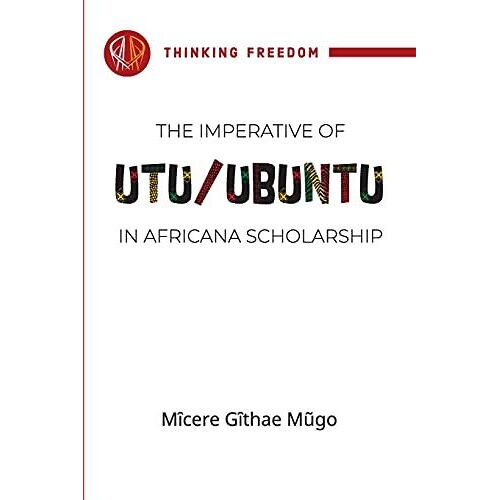 The Imperative Of Utu/Ubuntu In Africana Scholarship