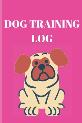 Dog Training Log: Dog Training Registry, Dog Training Record Keeping, Trainer / Owner Registry To Train Your Pet, Keep A Record And Note The Template Log, (100 Pages, 6x9 Inches)