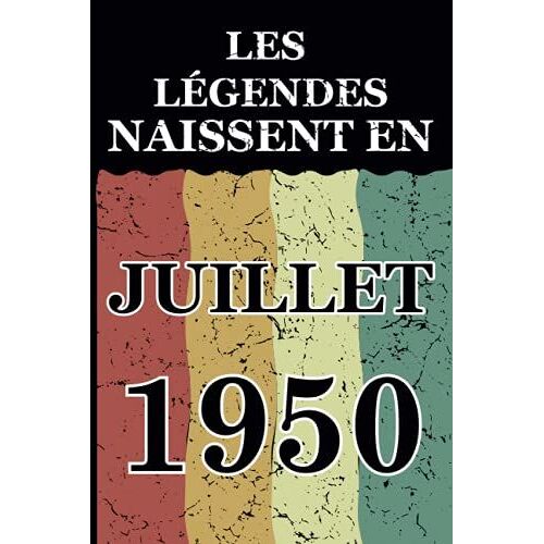 Les Légendes Naissent En Juillet 1950: Idée Cadeau Original Pour Le 71ème Anniversaire I Citations Positives Humour I Carnet De Notes Ligné, Journal ... Anniversaire Pour 71 Ans Homme Et Femme