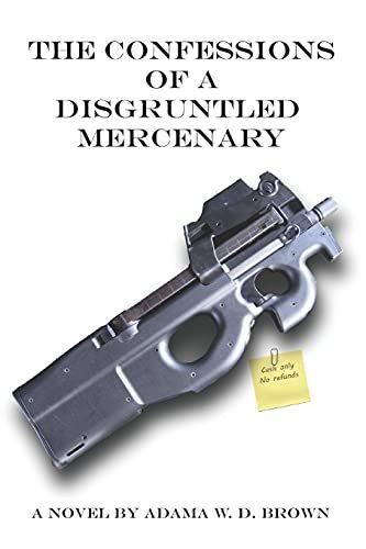 The Confessions Of A Disgruntled Mercenary