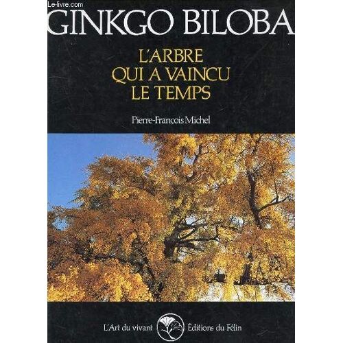 Biloba Ginkgo L'arbre Qui A Vaincu Le Temps