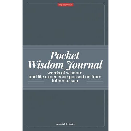 Pocket Wisdom Journal: Wise Words And Life Experience Passed On From Father To Son | A Personal Diary And Logbook To Record Lifetime Memories Of ... Share Your Knowledge (Sweet Little Keepsakes)