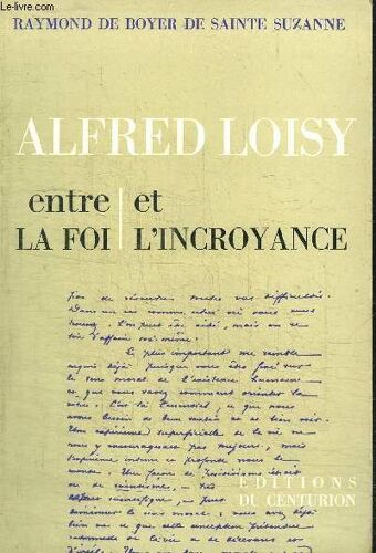 Alfred Loisy - Entre La Foi Et L'incroyance