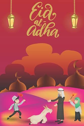 Eid Al Adha Mubarak Notebook: 6"X 9" In 120 Pages Glossy Finish Cover Lined Notebook Happy Eid Al-Adha Mubarak Qurban Gift For A Muslim Girls And ... Ideas For Muslim I Journal For Muslim I