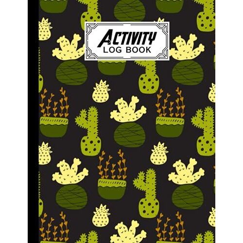 Activity Log Book: Cactus Cover Activity Log Book, Record And Tracker Log Book, Record Workforce, Tasks, Schedules, Daily Activities By Kerstin Weidner