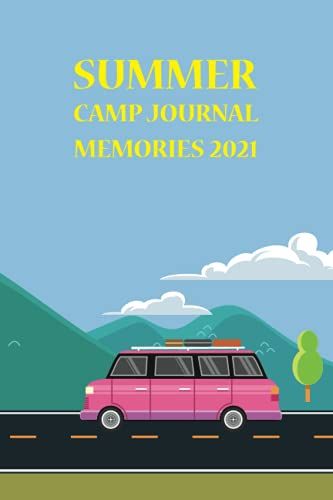 Summer Camp Journal Memories 2021: Camping Journal Notebook | Summer Vacation | Vacation Memory Book For Teens, Boys Or Girls | Campers Gift | Size 6''x 9'' - 120 Pages .