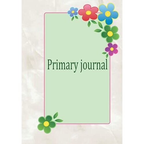 Primary Journal: Handwriting Practice For Abc Kids .With More Flowers Decorating Each Page .