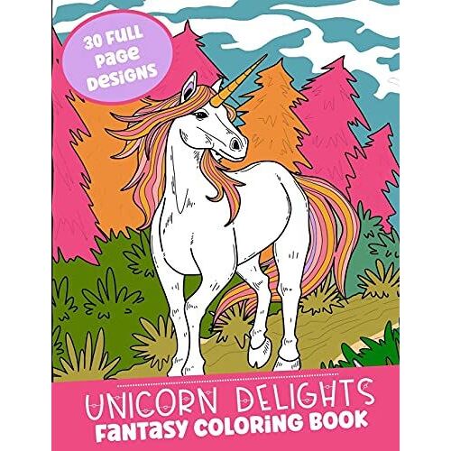 Unicorn Delights Fantasy Coloring Book: 30 Full Page Designs