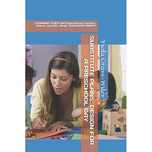 Substitute Plans: Design For A Preschool Day: Learning Goes On! Educational Lessons, Videos, And Sel While Teacher's Away!