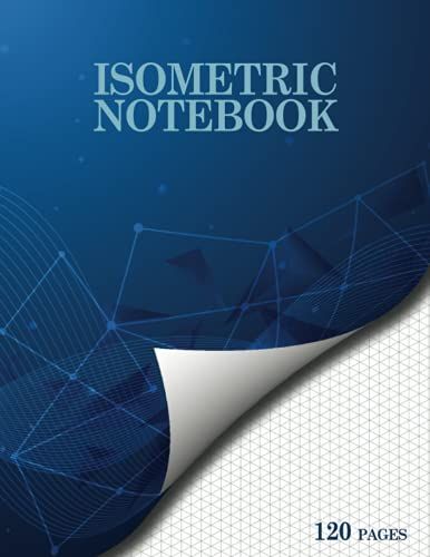 Isometric Notebook: Isometric Graph Paper Notebook - Drawing Pad, For Architects, For Engineers, For Kids, 3d Designer, 120 Pages.