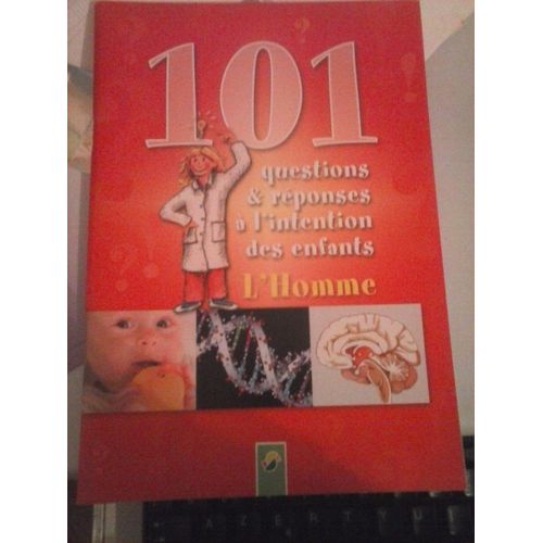 101 Questions & Réponses À L'intention Des Enfants L'homme