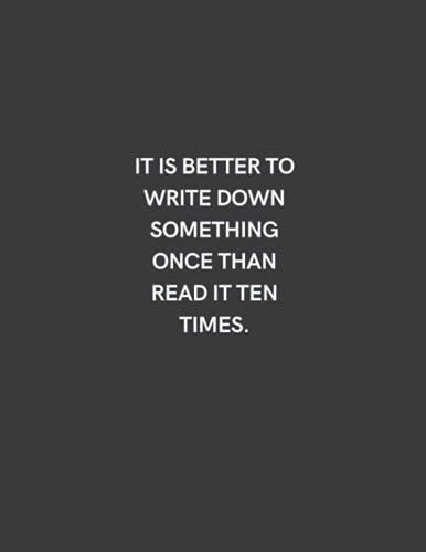 It Is Better To Write Down Something Once Than Read It Ten Times: Lined Notebook 8.5 X 11 Inches In Size 120 Pages