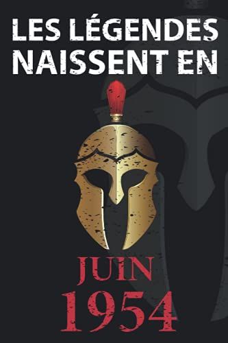 Les Légendes Naissent En Juin 1954: Idée Cadeau Original Pour Le 67ème Anniversaire I Citations Positives Humour I Carnet De Notes Ligné, Journal ... Anniversaire Pour 67 Ans Homme Et Femme