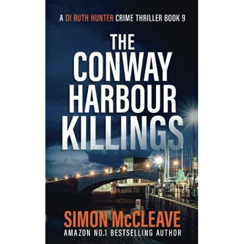 The Conway Harbour Killings: A Snowdonia Murder Mystery (A Di Ruth Hunter Crime Thriller)