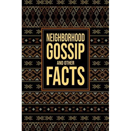 Neighborhood Gossip And Other Facts: Funny Gag Gift Notebook Journal For Co-Workers. Lined Notebook. Blank Notebook. Funny Work Journals.Funny Quotes Supervisor. Meeting Notebook.