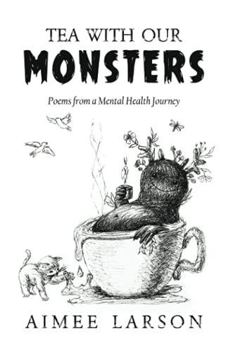 Tea With Our Monsters: Poems From A Mental Health Journey