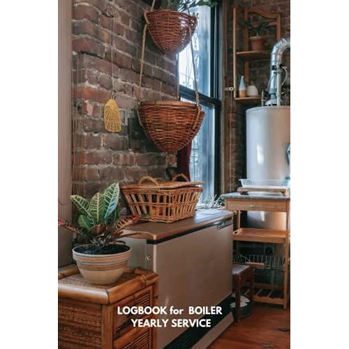 Logbook For Boiler Yearly Service: A Boiler Service Record Book To Record When Your Boiler Was Serviced, By Whom Etc.