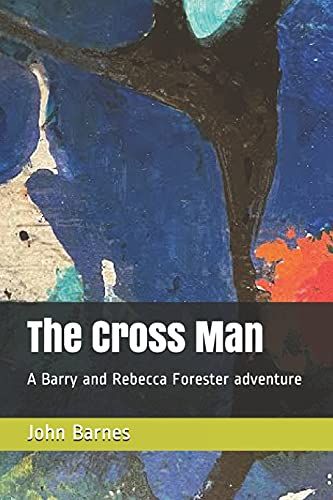 The Cross Man: A Barry And Rebecca Forester Adventure
