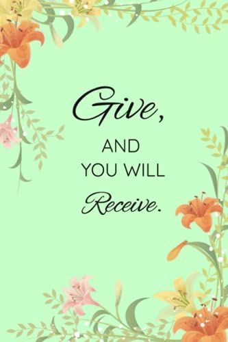 Give And You Will Receive - Notebook: Christian Notebook With Luke 6:38 Cover
