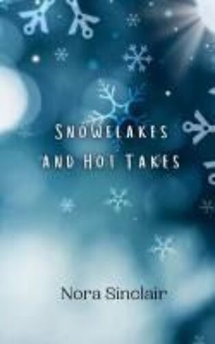 Snowflakes And Hot Takes