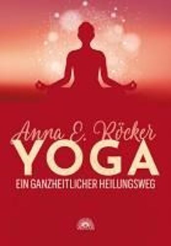Yoga - Ein Ganzheitlicher Heilungsweg