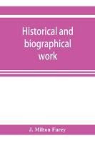 Historical And Biographical Work