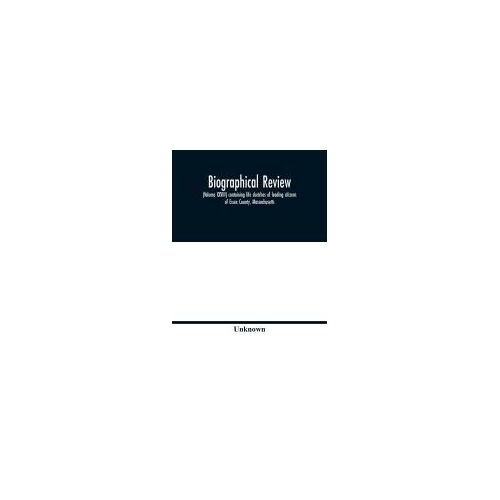 Biographical Review, (Volume Xxviii) Containing Life Sketches Of Leading Citizens Of Essex County, Massachusetts