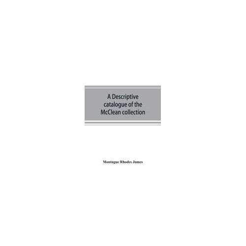 A Descriptive Catalogue Of The Mcclean Collection Of Manuscripts In The Fitzwilliam Museum