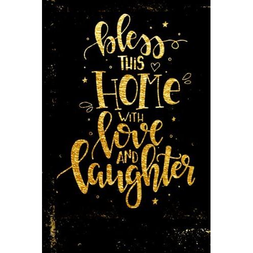 Homewarming Gifts New House Bless This Home With Love And Laughter: Apartment For Women Family Presents Ideas For Couples, Women, Men, Notebook/Journal/Maintenance Logbook For Home