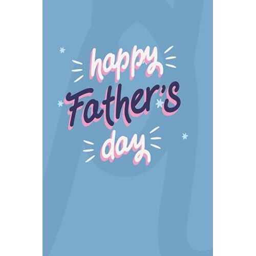 Happy Fathers Day: Amazing Notebook Happy Father's Day Lined Journal A Personalized Journal For Writing And Keeping Daily Thoughts, Goals, And ... Dad, Kids Boys Fathers Day Gift Fathers Day