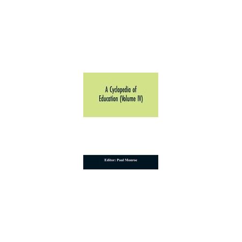 A Cyclopedia Of Education (Volume Iv)