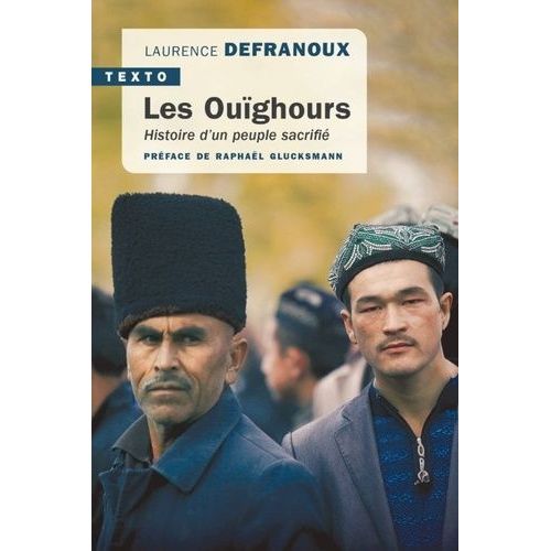 Les Ouïghours - Histoire D'un Peuple Sacrifié