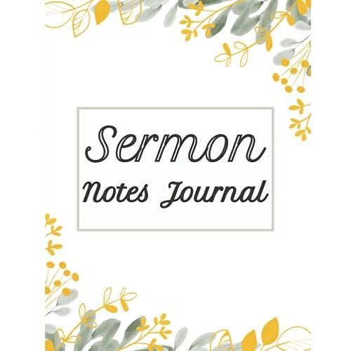 Sermon Notes Journal: Large Notebook 8.5 X 11'' - 120 Pages For Your Notes, Scriptures, Key Takeaways, And Prayer Requests