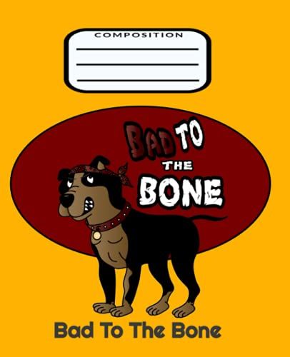 Bad To The Bone Composition Notebook: Fun Dog Composiiton Notebook For Kids K-2