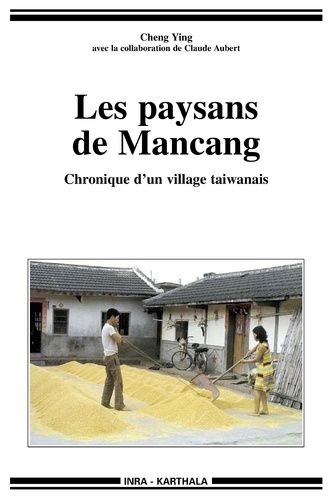 Les Paysans De Mancang - Chronique D'un Village Taiwanais